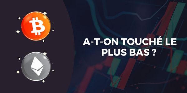 Le Bitcoin (BTC) et l’Ether (ETH) ont-ils trouvé leur bottom local ? Le point sur les différents scénarios qui nous attendent