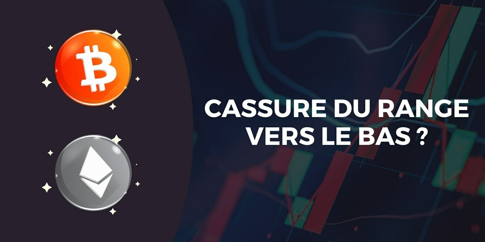 Le Bitcoin (BTC) et l’Ether (ETH) en route vers une nouvelle chute ? Attention à ces supports qui risquent de céder