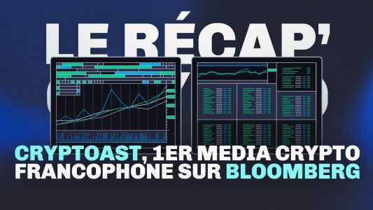 Cryptoast, 1er media crypto francophone sur Bloomberg ! Le Récap' Crypto #33