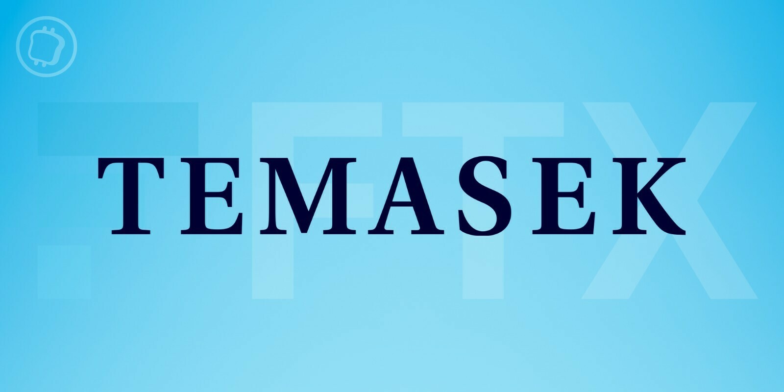 Le fonds singapourien Temasek perd 275 millions de dollars dans FTX