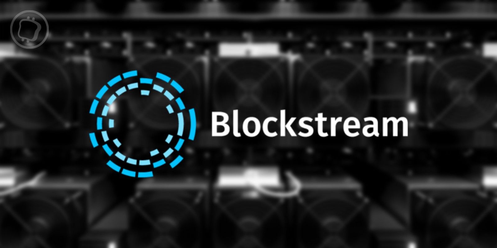 Blockstream lève 125 millions de dollars pour développer ses opérations de mining