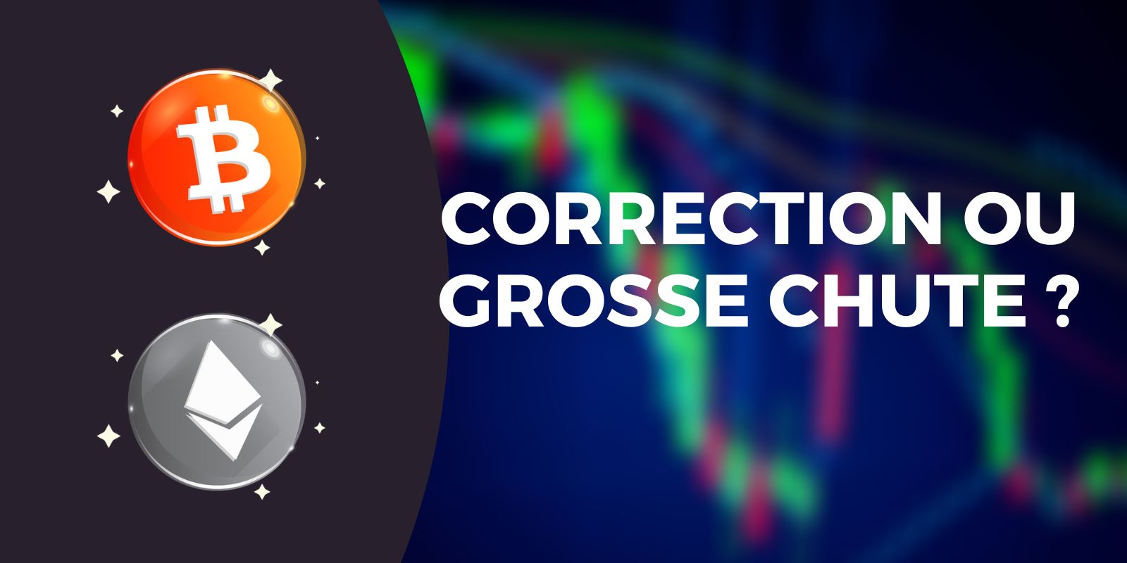 Les cryptomonnaies corrigent : correction saine ou chute importante à prévoir sur le Bitcoin (BTC) et l'Ether (ETH) ?