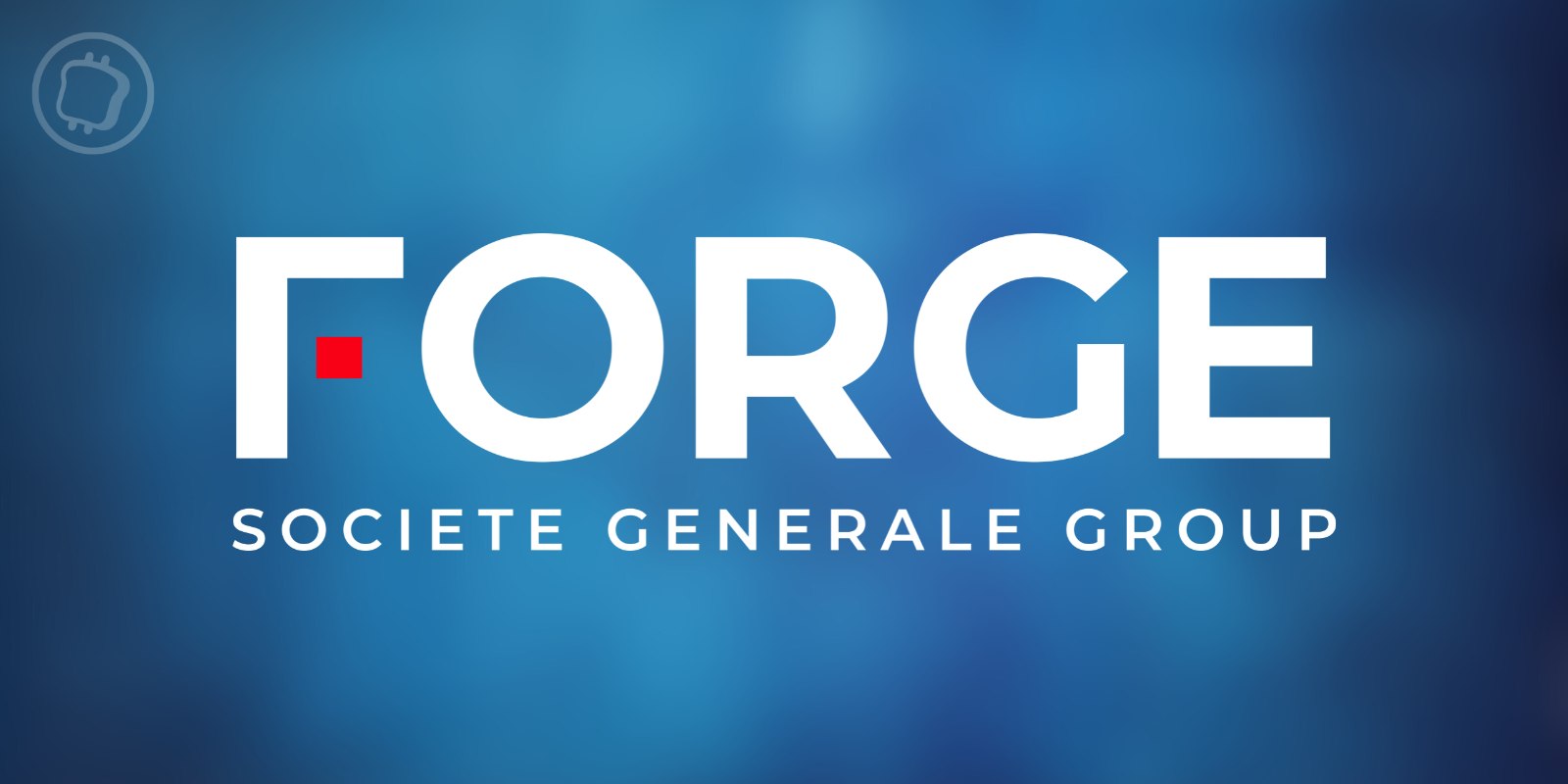 Société Générale – FORGE lance CoinVertible (EURCV), son propre stablecoin adossé à l'euro