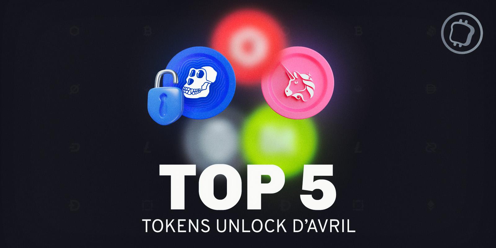 Le TOP 5 des « tokens unlock » à venir en avril 2023