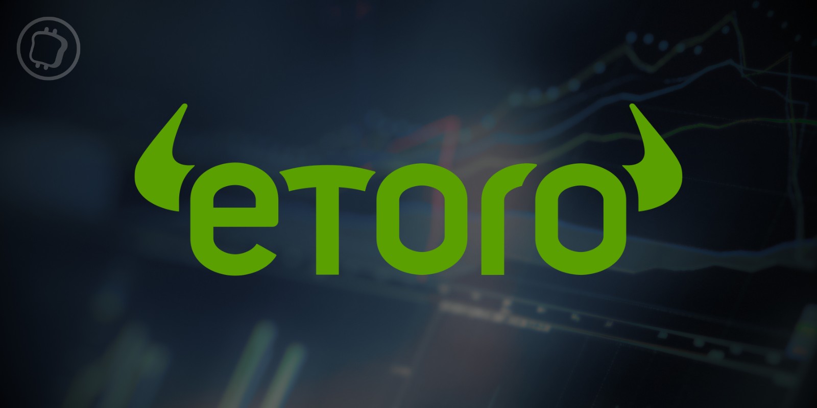 Attaques de la SEC : eToro déliste quatre cryptomonnaies pour ses clients américains