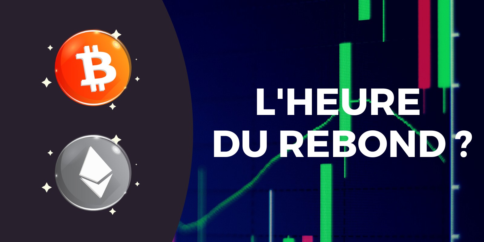 L'heure de rebondir pour le Bitcoin (BTC) et l'Ether (ETH) ?