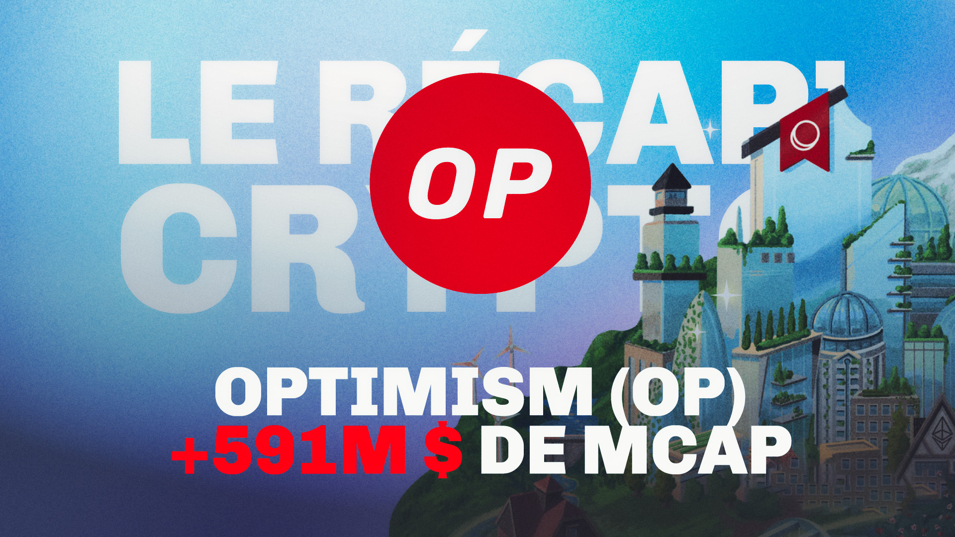 Optimism libère 591M$ de tokens OP ! - Le Récap' Crypto #62