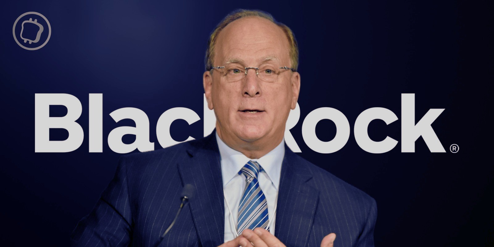 « Le Bitcoin est l’or numérique » d'après le PDG de BlackRock