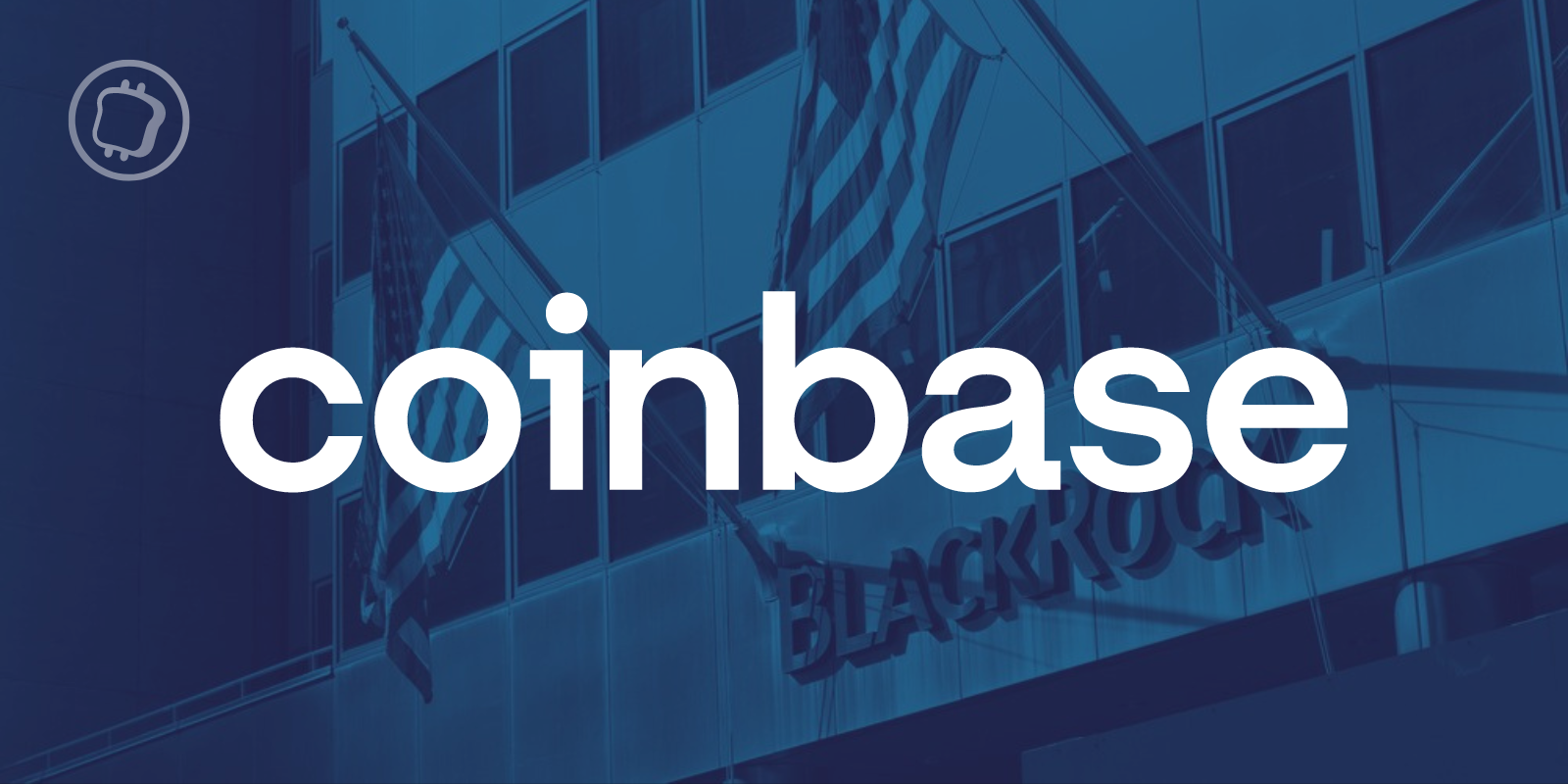 Coinbase accompagne BlackRock pour son ETF Bitcoin spot : son action explose à la hausse