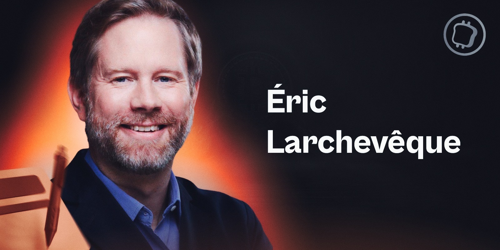 Entretien avec Éric Larchevêque : ses conseils pour réussir dans l’entrepreneuriat