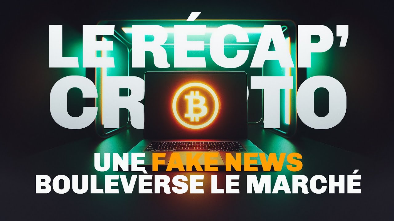 Retour sur la fake news de l'ETF Bitcoin qui a fait exploser son prix – Le Recap' Crypto #74