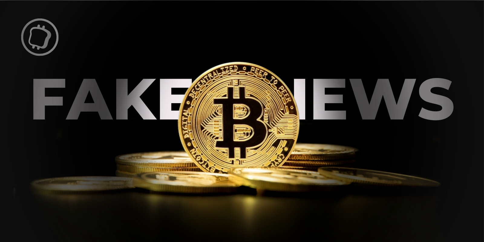 Fake news & Bitcoin : voici comment une simple rumeur a bouleversé l'ensemble du marché