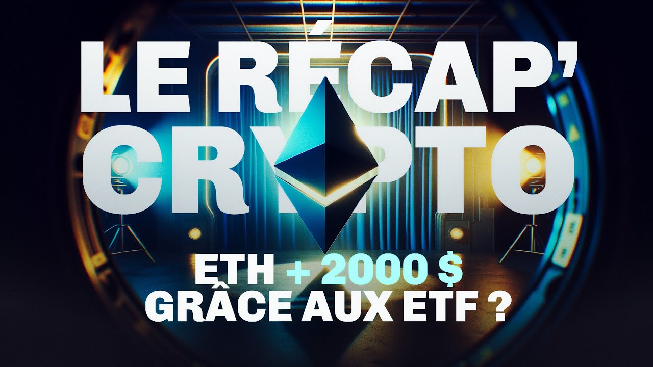 L'Ether (ETH) dépasse 2000 $ grâce aux ETF – Le Recap' Crypto #77