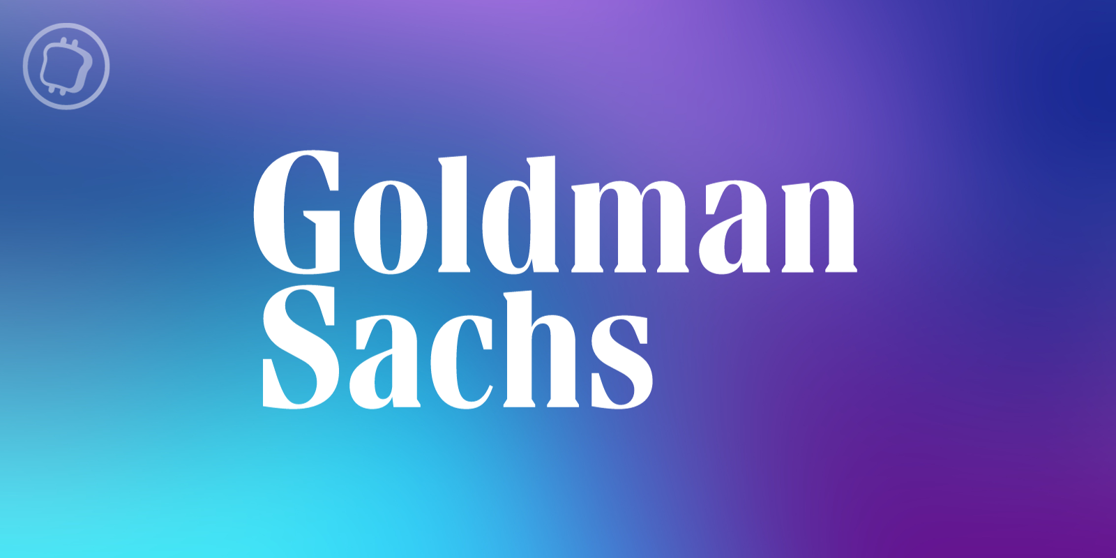 ETF Bitcoin : Goldman Sachs souhaiterait devenir participant autorisé de BlackRock et Grayscale
