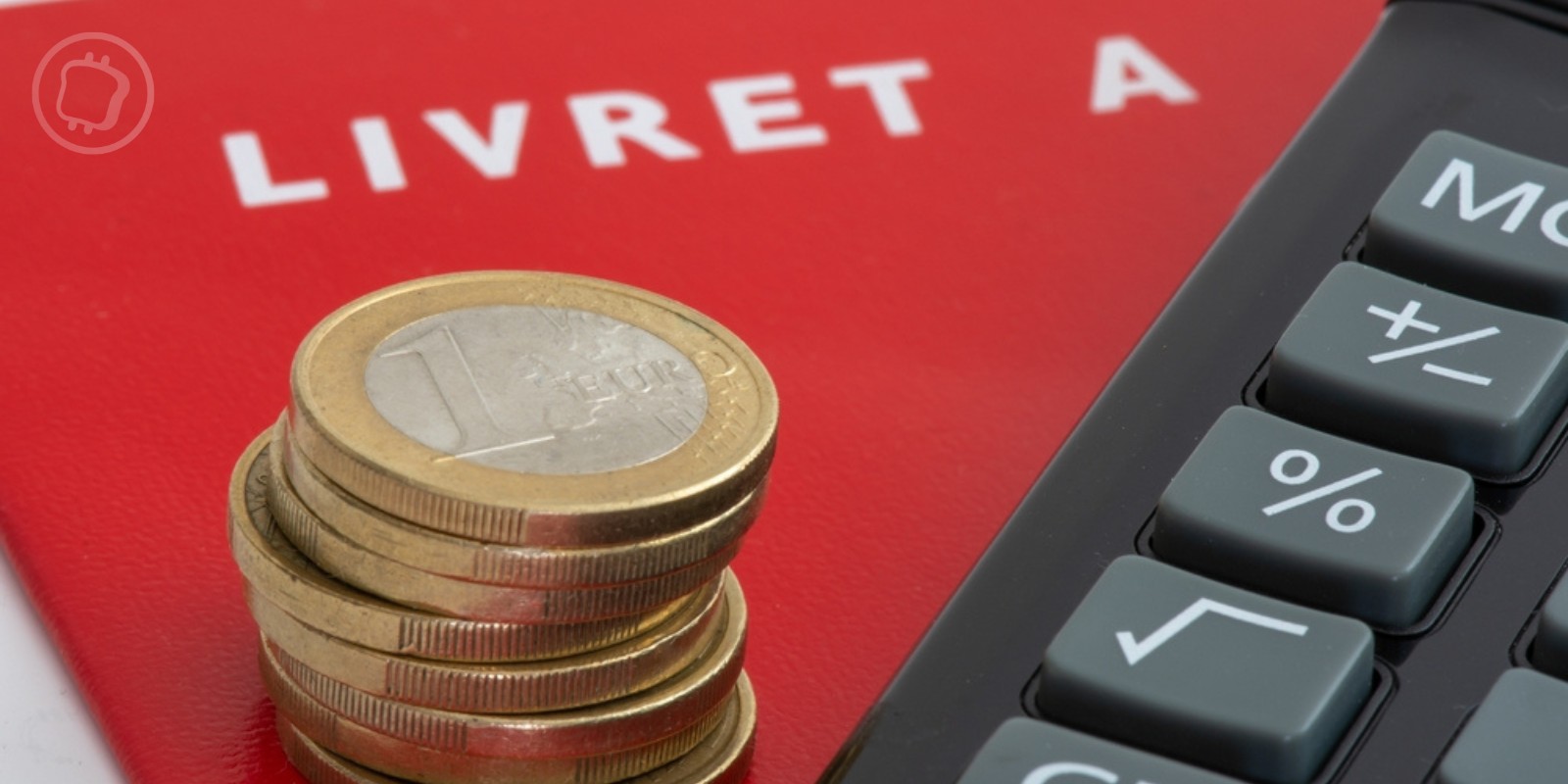 France : le Conseil d’État confirme le gel du taux du livret A – Combien d’argent auriez-vous pu recevoir ?