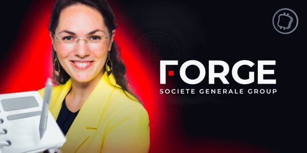 Entretien exclusif – Quelles sont les ambitions de Société Générale - FORGE avec l’arrivée de l’ancienne directrice de Binance France ?