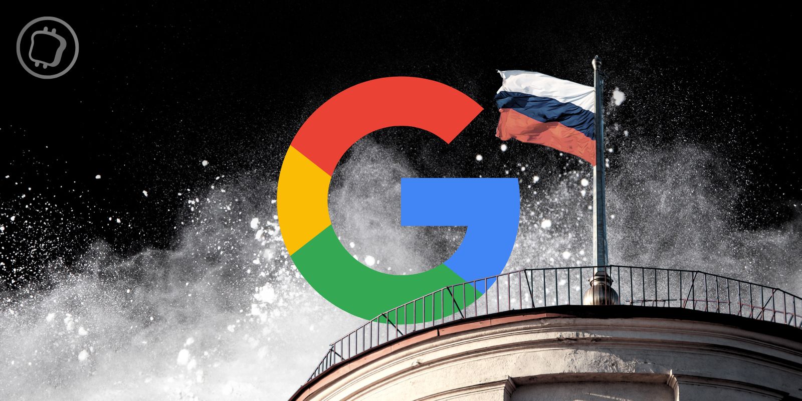La Russie condamne Google à la plus grande amende de l’Histoire : un nombre à 36 zéros