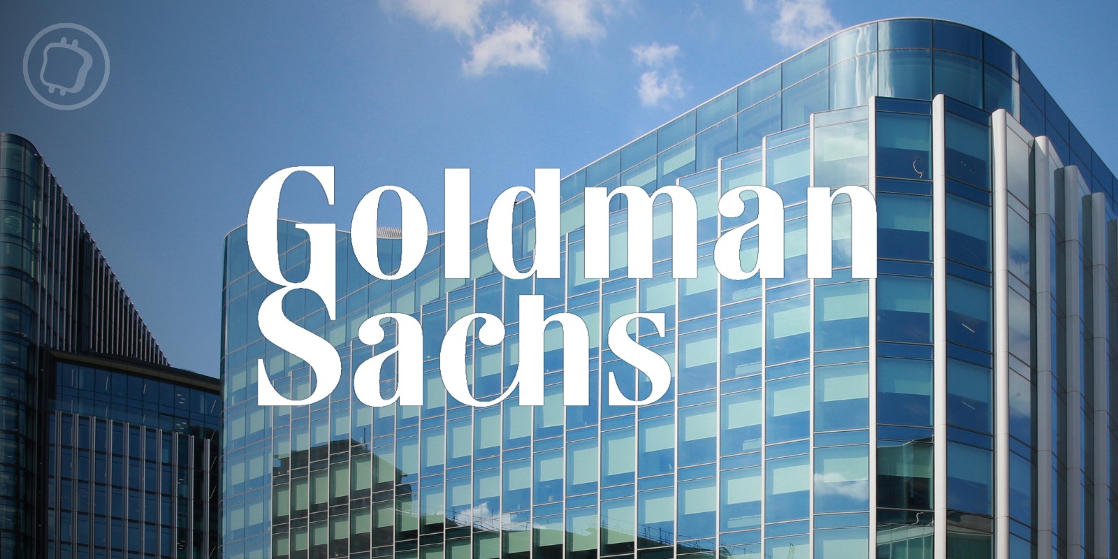 Goldman Sachs envisage de se lancer à son tour dans le trading de Bitcoin (BTC) et d'Ether (ETH)