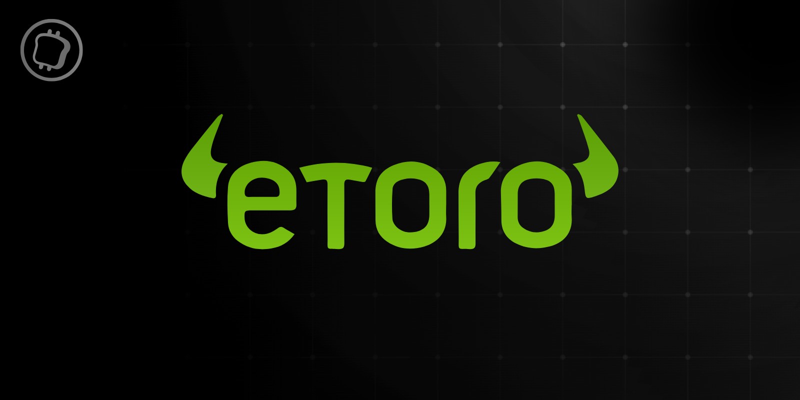 La plateforme crypto-friendly eToro a discrètement déposé une demande d'introduction en bourse