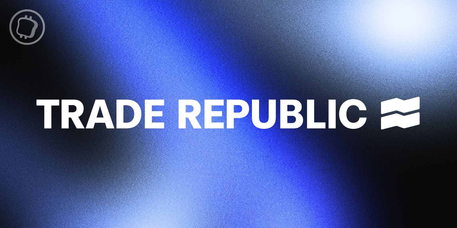 Investissement crypto : Trade Republic obtient sa licence MiCAR pour le marché européen