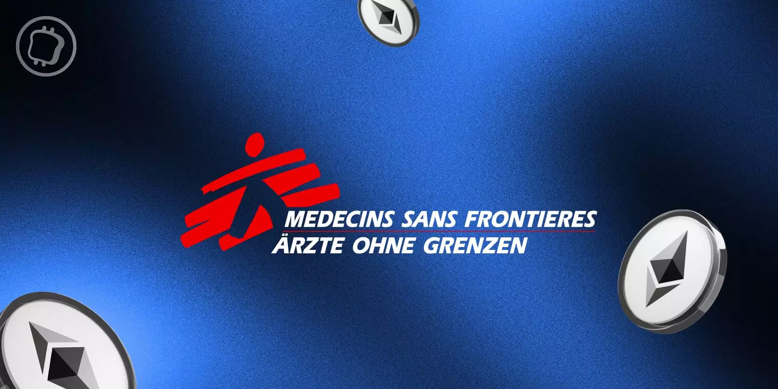 Médecins Sans Frontières fait du staking sur Ethereum pour financer ses actions humanitaires