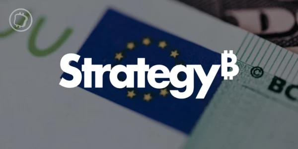 Strategy arrive en Europe et lève 620 millions d'euros pour acheter plus de Bitcoin