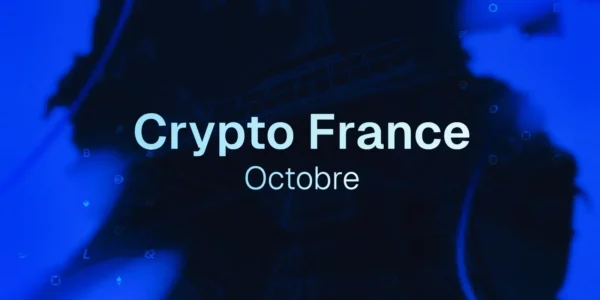 Crypto en France : le résumé complet d'octobre 2025 dans l’écosystème blockchain