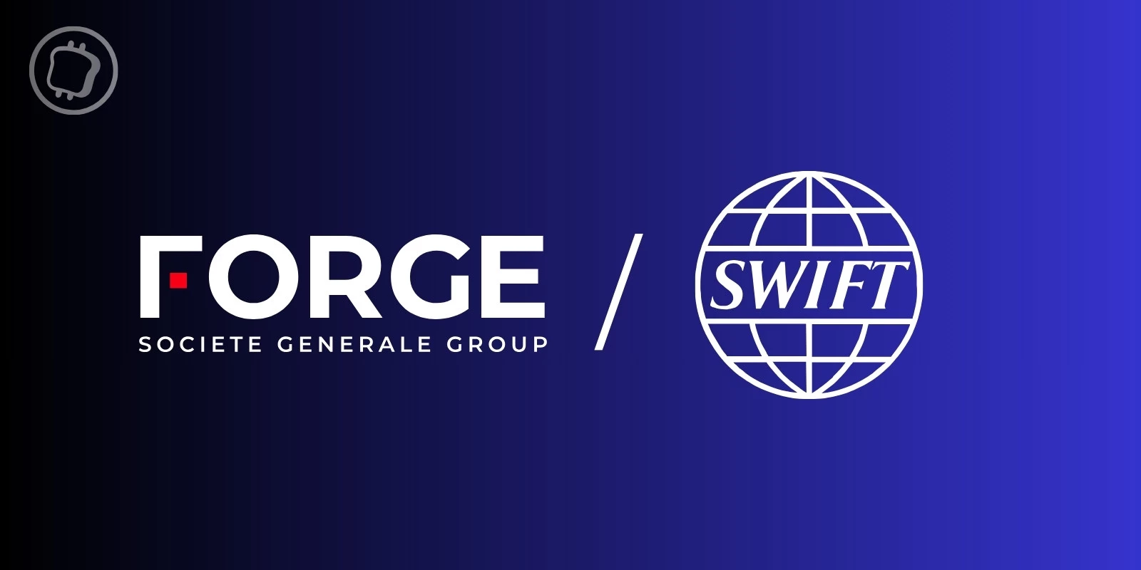 Société Générale-FORGE intègre son stablecoin euro sur le réseau mondial SWIFT