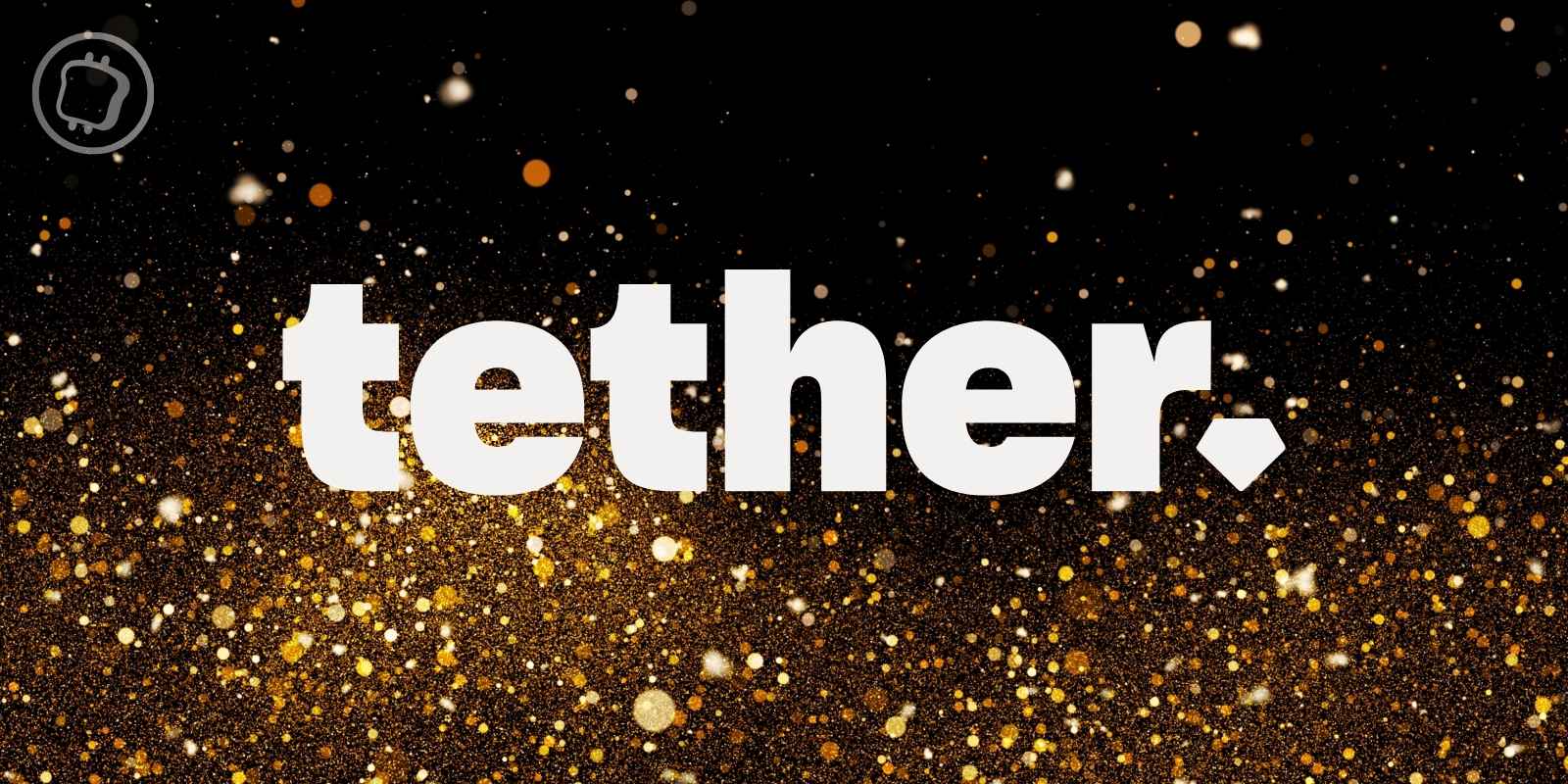 Tether investit 150 millions de dollars dans cette plateforme d'investissement dans l'or